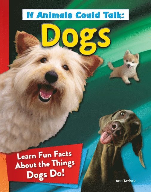 Ann Tatlock - If Animals Could Talk: Dogs, E-bok