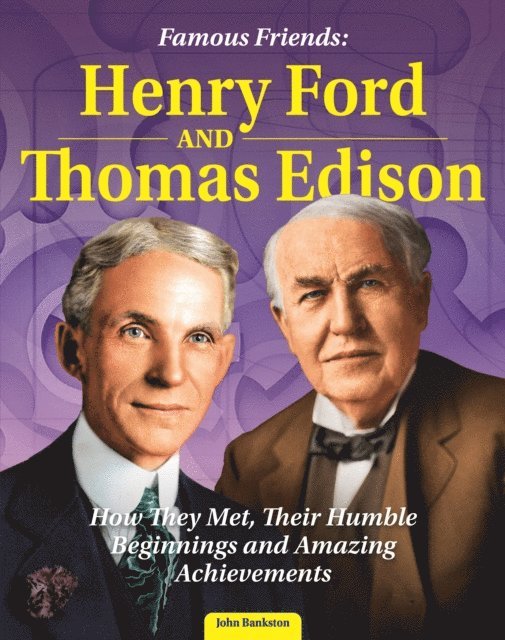 John Bankston - Famous Friends: Henry Ford and Thomas Edison, E-bok