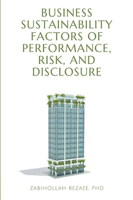 Zabihollah Rezaee - Business Sustainability Factors of Performance, Risk, and Disclosure, E-bok