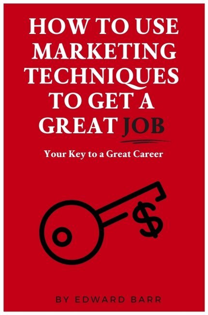 How to Use Marketing Techniques to Get a Great Job