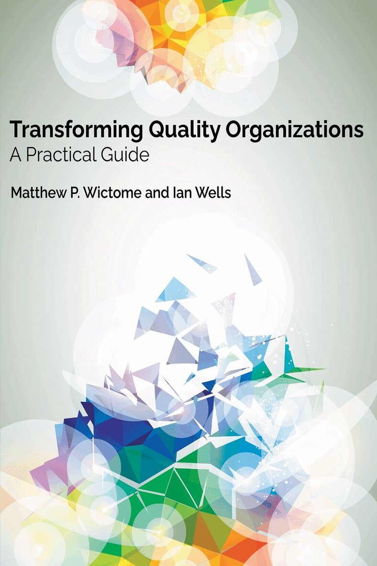 Matthew P. Wictome, Ian Wells - Transforming Quality Organizations, Häftad