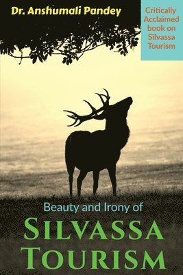 Anshumali Pandey - Beauty and Irony of Silvassa Tourism, Häftad. Tillgänglighet: Lägg i varukorg
