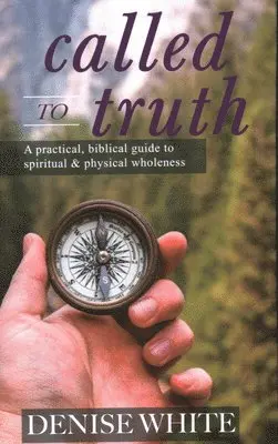 Denise White - Called to Truth, Inbunden. Tillgänglighet: Lägg i varukorg