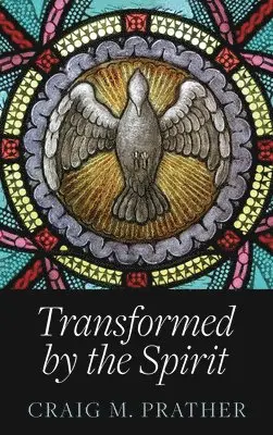 Craig M Prather - Transformed by the Spirit, Inbunden. Tillgänglighet: Lägg i varukorg