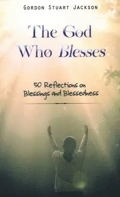 Gordon S Jackson - God Who Blesses, Inbunden. Tillgänglighet: Lägg i varukorg