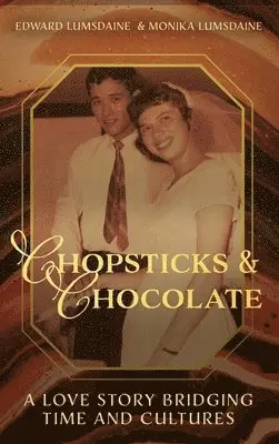 Edward Lumsdaine, Monika Lumsdaine - Chopsticks and Chocolate, Inbunden. Tillgänglighet: Lägg i varukorg