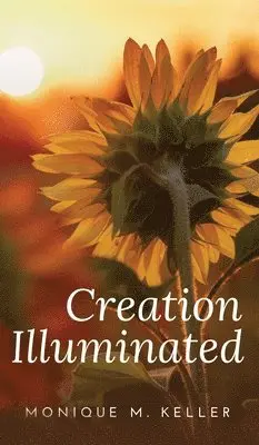 Monique M Keller - Creation Illuminated, Inbunden. Tillgänglighet: Lägg i varukorg