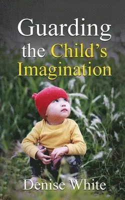 Denise White - Guarding the Child's Imagination, Häftad. Tillgänglighet: Lägg i varukorg