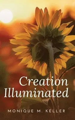 Monique M Keller - Creation Illuminated, Häftad. Tillgänglighet: Lägg i varukorg