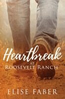 Elise Faber - Heartbreak at Roosevelt Ranch, Häftad