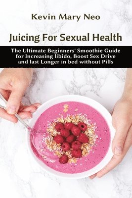 Kevin Mary Neo - Juicing for Sexual Health, Häftad. Tillgänglighet: Lägg i varukorg