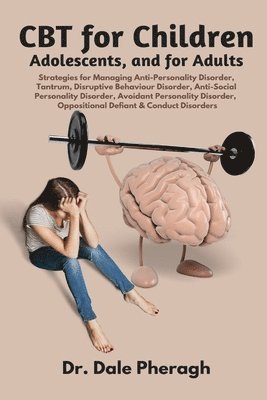 Dale Pheragh - CBT for Children, Adolescents, and Adults, Häftad