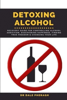 Dale Pheragh - Detoxing Alcohol, Häftad
