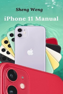 Sheng Weng - iPhone 11 Manual, Häftad