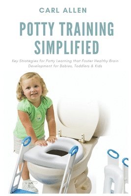 Carl Allen - Potty Training Simplified, Häftad