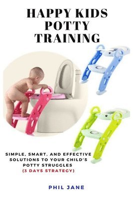 Phil Jane - Happy Kids Potty Training, Häftad