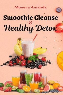 Moneva Amanda - Smoothie Cleanse & Healthy Detox, Häftad. Tillgänglighet: Lägg i varukorg