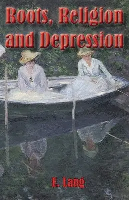 E C L Lang - Roots Religion and Depression, Häftad. Tillgänglighet: Lägg i varukorg
