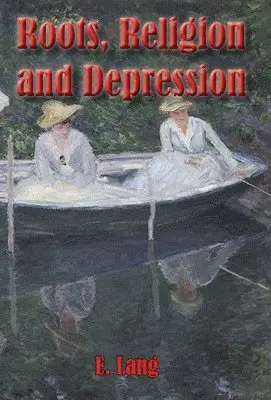 E C L Lang - Roots Religion and Depression, Inbunden. Tillgänglighet: Lägg i varukorg