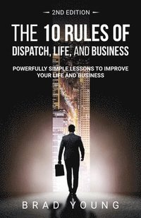 10 Rules of Dispatch, Life, and Business 2nd Edition