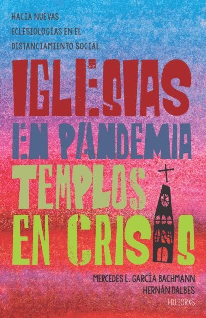 Hernan Dalbes, Mercedes L. Garcia Bachmann - Iglesias en pandemia, templos en crisis, E-bok