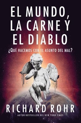 Richard Rohr - mundo, la carne y el Diablo, Häftad