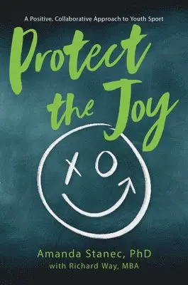 Amanda Stanec - Protect the Joy: A Positive, Collaborative Approach to Youth Sport, Inbunden. Tillgänglighet: Lägg i varukorg