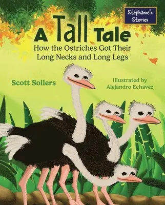 Scott Sollers - A Tall Tale: How the Ostriches Got Their Long Necks and Long Legs, Inbunden. Tillgänglighet: Lägg i varukorg