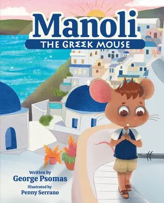 George Psomas - Manoli the Greek Mouse, Inbunden. Tillgänglighet: Lägg i varukorg