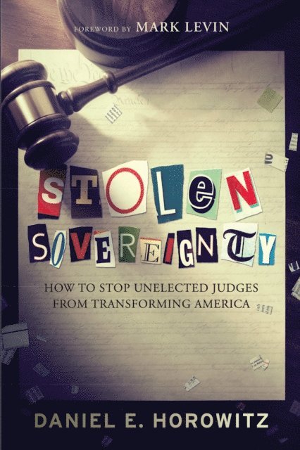 Daniel Horowitz - Stolen Sovereignty: How to Stop Unelected Judges from Transforming America, E-bok
