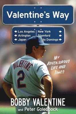 Bobby Valentine, Peter Golenbock - Valentine's Way: My Adventurous Life and Times, Inbunden