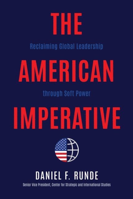 Daniel F. Runde - American Imperative, E-bok