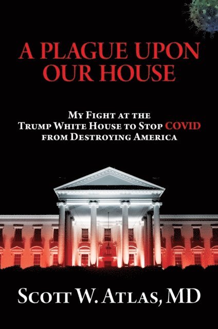Scott W. Atlas - Plague Upon Our House, E-bok