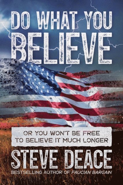 Steve Deace - Do What You Believe: Or You Won't Be Free to Believe It Much Longer, E-bok