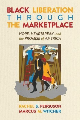 Rachel S. Ferguson, Marcus  M. Witcher - Black Liberation Through the Marketplace, Häftad. Tillgänglighet: Tillfälligt slut