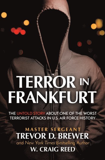 W. Craig Reed, Trevor D. Brewer - Terror in Frankfurt: The Untold Story About One of the Worst Terrorist Attacks in U.S. Air Force History, E-bok. Tillgänglighet: Lägg i varukorg