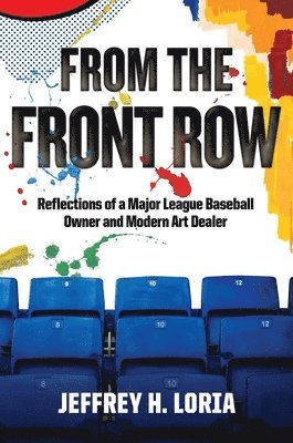 Jeffrey H. Loria - From the Front Row, Inbunden. Tillgänglighet: Lägg i varukorg
