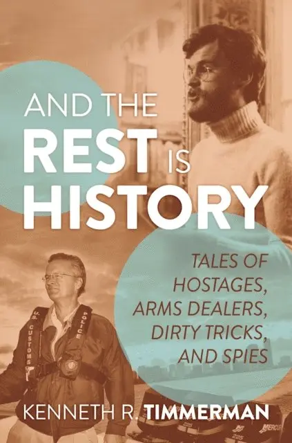 Kenneth R. Timmerman - And the Rest Is History: Tales of Hostages, Arms Dealers, Dirty Tricks, and Spies, E-bok. Tillgänglighet: Lägg i varukorg
