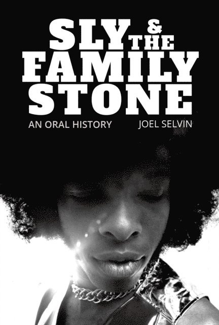 Joel Selvin - Sly & the Family Stone: An Oral History, E-bok