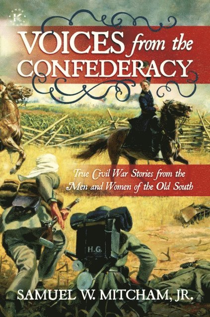 Samuel W. Mitcham Jr. - Voices from the Confederacy: True Civil War Stories from the Men and Women of the Old South, E-bok