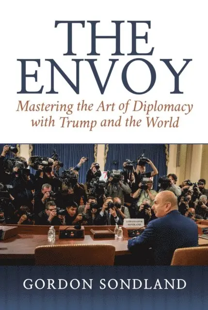 Gordon Sondland - Envoy, E-bok. Tillgänglighet: Lägg i varukorg