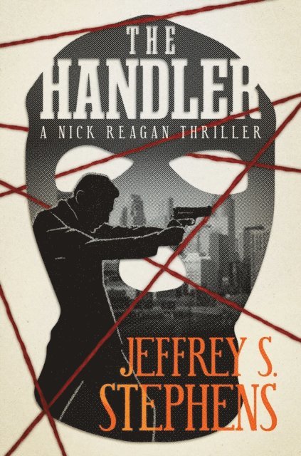 Jeffrey S. Stephens - Handler: A Nick Reagan Thriller, E-bok
