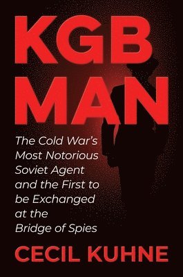 Cecil Kuhne - KGB Man, Inbunden. Tillgänglighet: Lägg i varukorg