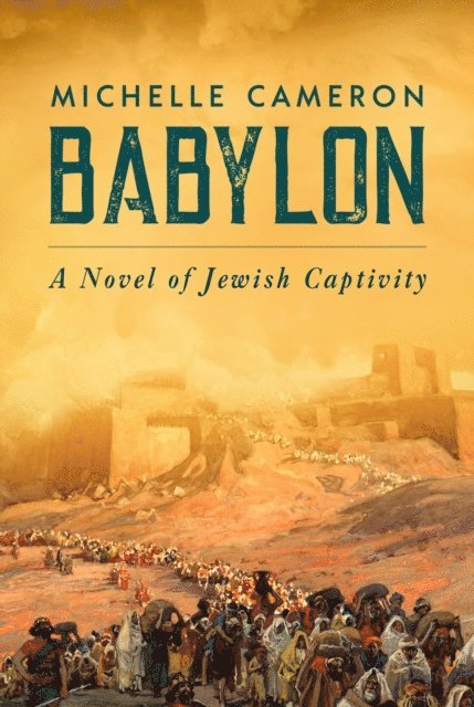 Michelle Cameron - Babylon: A Novel of Jewish Captivity, E-bok