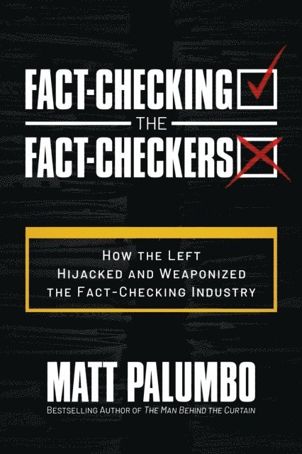 Matt Palumbo - Fact-Checking the Fact-Checkers: How the Left Hijacked and Weaponized the Fact-Checking Industry, E-bok