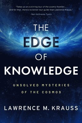 Lawrence M. Krauss - The Edge of Knowledge: Unsolved Mysteries of the Cosmos, Inbunden