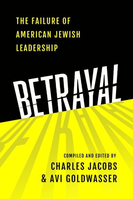 Avi Goldwasser, Charles Jacobs - Betrayal: The Failure of American Jewish Leadership, E-bok