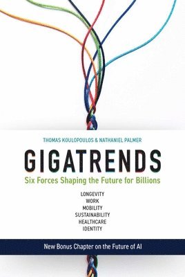 Thomas Koulopoulos, Nathaniel Palmer - Gigatrends: Six Forces That Are Changing the Future for Billions, Inbunden