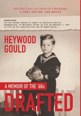 Heywood Gould - DRAFTED, A Memoir of the '60's, Inbunden