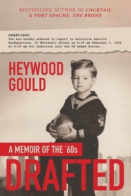 Heywood Gould - Drafted, A Memoir of the '60's, Häftad
